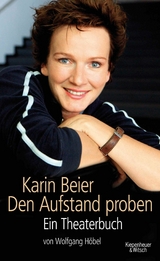 Karin Beier. Den Aufstand proben - Karin Beier, Wolfgang H&ouml;bel