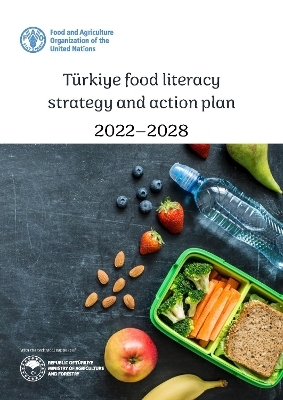 T&uuml;rkiye food literacy strategy and action plan, 2022-2028 -  Food and Agriculture Organization of the United Nations