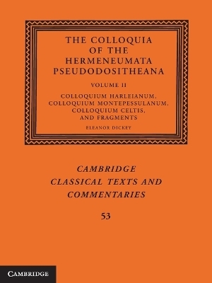 The Colloquia of the Hermeneumata Pseudodositheana: Volume 2, Colloquium Harleianum, Colloquium Montepessulanum, Colloquium Celtis, and Fragments - 