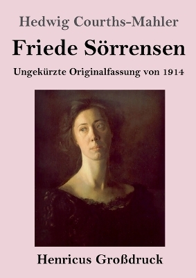 Friede S&ouml;rrensen (Gro&szlig;druck) - Hedwig Courths-Mahler
