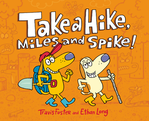 Take a Hike, Miles and Spike! -  Travis Foster,  Ethan Long