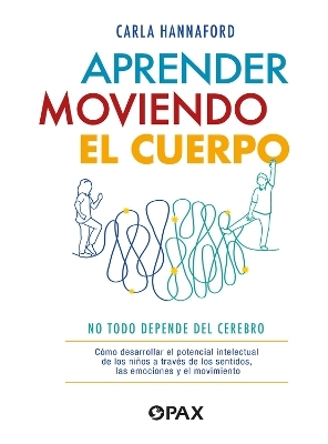 Aprender moviendo el cuerpo - Carla Hannaford