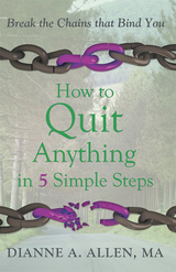 How to Quit Anything in 5 Simple Steps - Dianne A. Allen MA