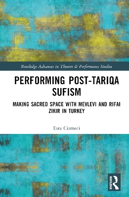 Performing Post-Tariqa Sufism - Esra &Ccedil;izmeci