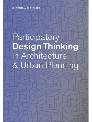 Participatory Design Thinking in Urban Design Education - John Odhiambo Onyango
