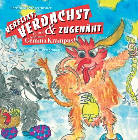 VERFLIXT, VERDACHST & ZUGEN&Auml;HT! - Christiane Wassertheurer