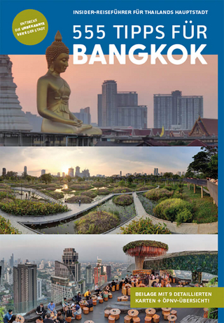Bangkok Reiseführer: 555 Tipps für Bangkok. Sehenswürdigkeiten, Karten, Nachtleben & Geheimtipps (mit Beilage) (Faszination Südostasien Verlag)
