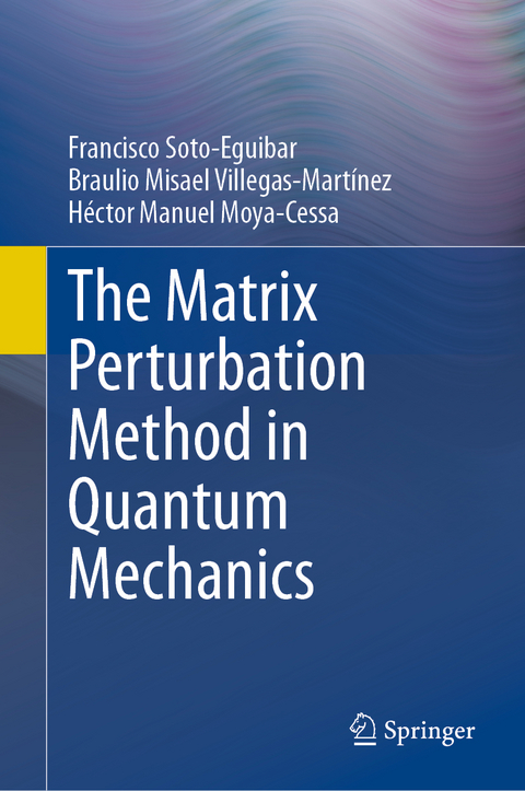 The Matrix Perturbation Method in Quantum Mechanics - Francisco Soto-Eguibar, Braulio Misael Villegas-Mart&iacute;nez, H&eacute;ctor Manuel Moya-Cessa