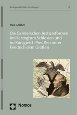 Die Carmerschen Justizreformen im Herzogtum Schlesien und im K&ouml;nigreich Preu&szlig;en unter Friedrich dem Gro&szlig;en - Paul Gerlach