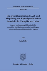 Die grenz&uuml;berschreitende Auf- und Abspaltung von Kapitalgesellschaften innerhalb der Europ&auml;ischen Union. - Katja Poley
