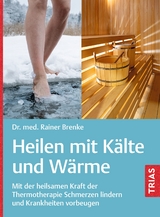 Heilen mit K&auml;lte und W&auml;rme - Rainer Brenke
