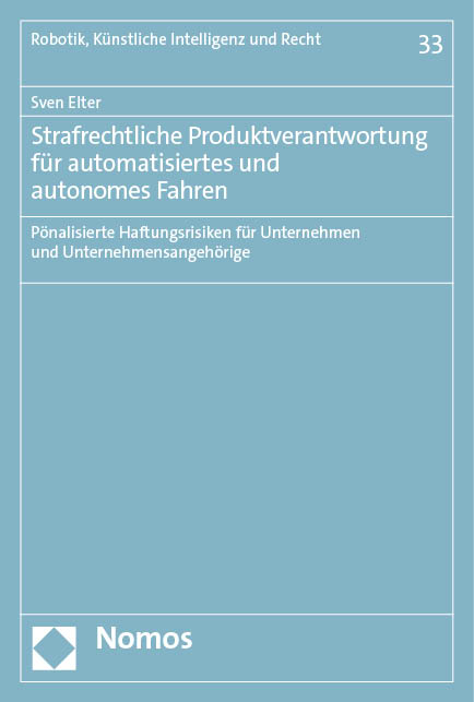 Strafrechtliche Produktverantwortung f&uuml;r automatisiertes und autonomes Fahren - Sven Elter