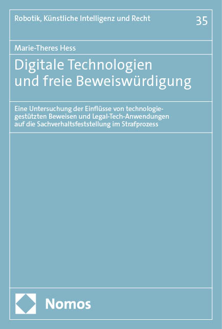 Digitale Technologien und freie Beweisw&uuml;rdigung - Marie-Theres Hess
