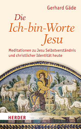 Die Ich-bin-Worte Jesu - Gerhard G&auml;de