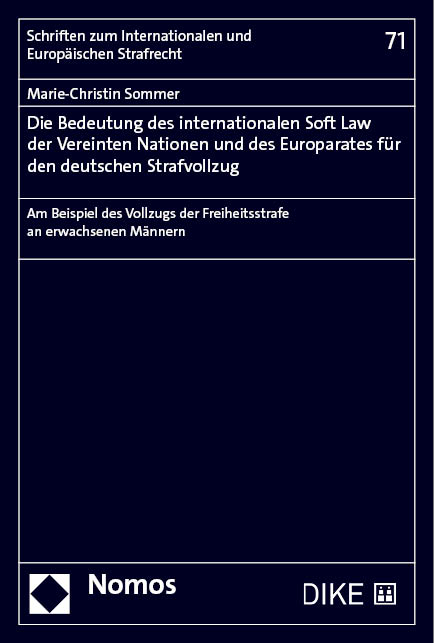 Die Bedeutung des internationalen Soft Law der Vereinten Nationen und des Europarates f&uuml;r den deutschen Strafvollzug - Marie-Christin Sommer
