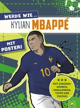 Werde wie ... Kylian Mbapp&eacute; | Mit Poster - Jonas Kozinowski