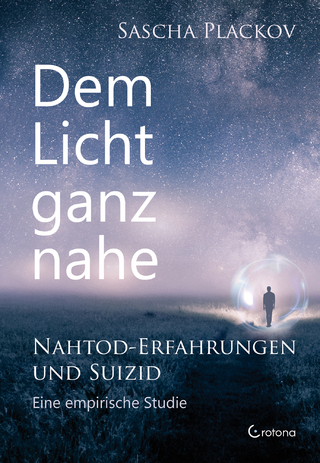 Dem Licht ganz nahe – Nahtod-Erfahrungen und Suizid