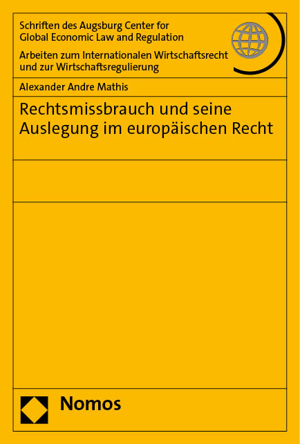 Rechtsmissbrauch und seine Auslegung im europ&auml;ischen Recht - Alexander Andre Mathis