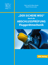 Der sichere Weg durch die Abschlussprüfung Fluggerätmechanik - Klaus Haack, Robert Flachenecker