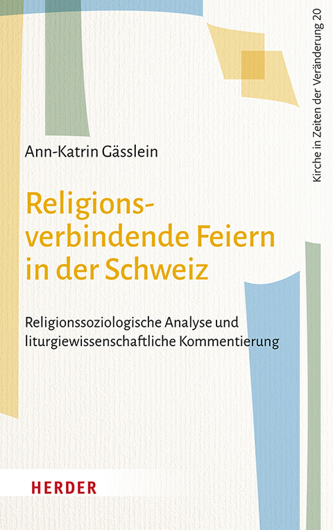 Religionsverbindende Feiern in der Schweiz - Ann-Katrin Gässlein