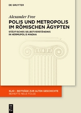 Polis und Metropolis im r&ouml;mischen &Auml;gypten - Alexander Free