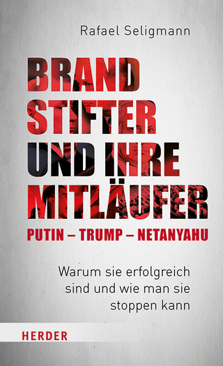 Brandstifter und ihre Mitläufer - Putin, Trump, Netanyahu