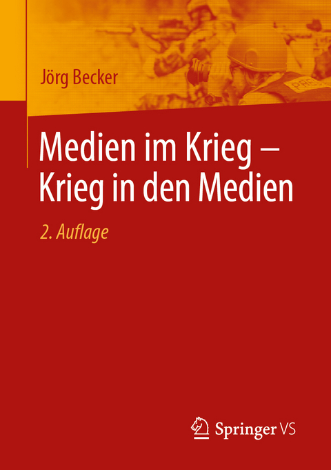 Medien im Krieg &ndash; Krieg in den Medien - J&ouml;rg Becker