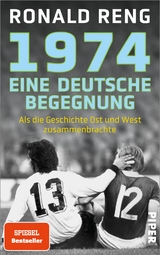 1974 &ndash; eine deutsche Begegnung - Ronald Reng