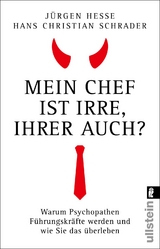 Mein Chef ist irre &ndash; Ihrer auch? - J&uuml;rgen Hesse, Hans Christian Schrader