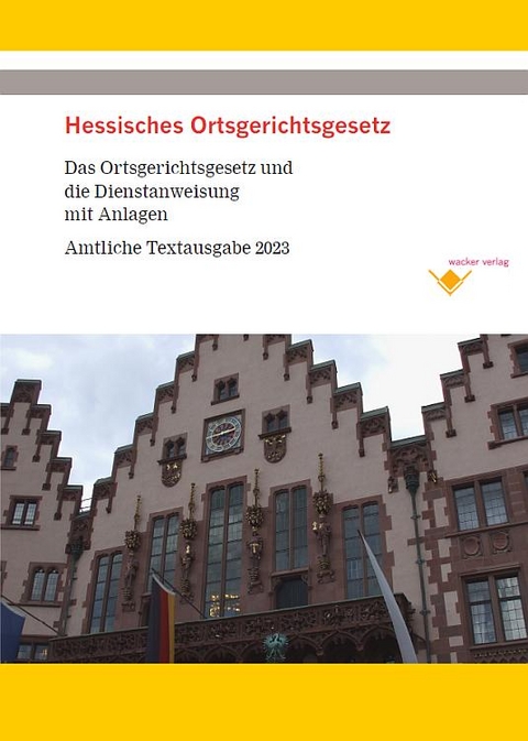 Hessisches Ortsgerichtsgesetz - Das Gesetz und die Dienstanweisung mit Anlagen - Reinhard Wacker