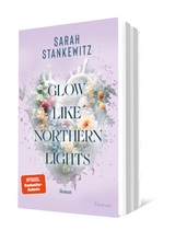 Glow Like Northern Lights (Strong Hearts 1) - Sarah Stankewitz