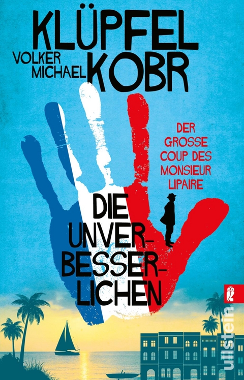 Die Unverbesserlichen &ndash; Der gro&szlig;e Coup des Monsieur Lipaire (Die Unverbesserlichen 1) - Volker Kl&uuml;pfel, Michael Kobr