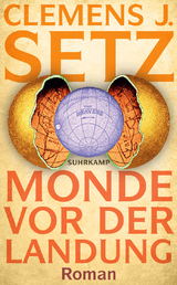 Monde vor der Landung - Clemens J. Setz