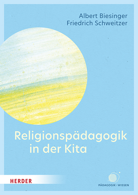 Religionsp&auml;dagogik in der Kita - Albert Biesinger, Friedrich Schweitzer