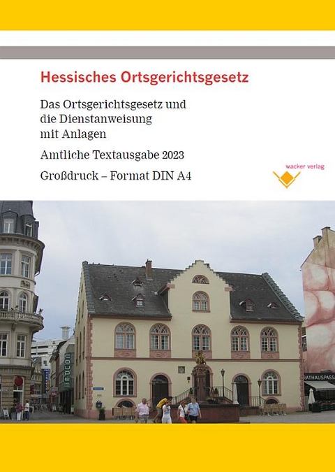 Hessisches Ortsgerichtsgesetz - Das Gesetz und die Dienstanweisung mit Anlagen - Reinhard Wacker