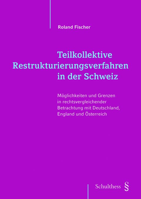 Teilkollektive Restrukturierungsverfahren in der Schweiz - Roland Fischer