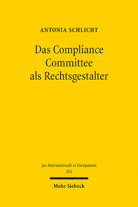 Das Compliance Committee als Rechtsgestalter - Antonia Schlicht