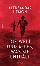 Die Welt und alles, was sie enthält - Aleksandar Hemon