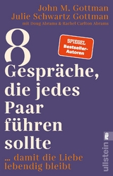 8 Gespr&auml;che, die jedes Paar f&uuml;hren sollte ... - John M. Gottman, Julie Schwartz Gottman