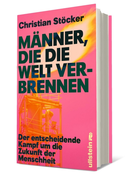 Männer, die die Welt verbrennen - Christian Stöcker