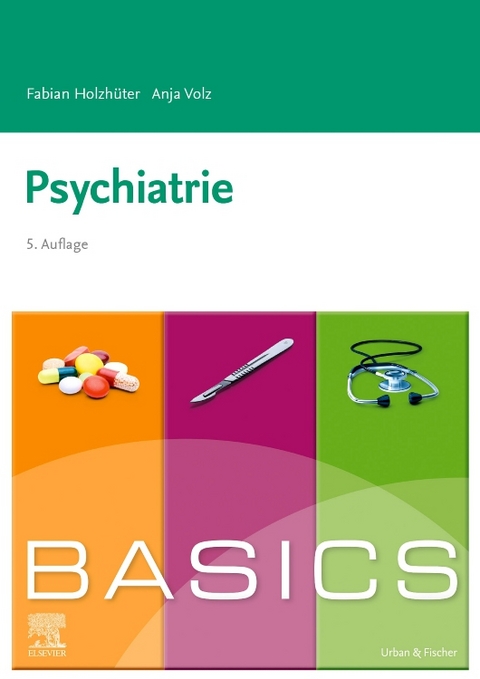 BASICS Psychiatrie - Fabian Holzh&uuml;ter, Anja Volz