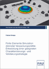 Finite Elemente Simulation d&uuml;nnster Verpackungsst&auml;hle: Entwicklung einer geeigneten Charakterisierungs- und Validierungsstrategie - Fabian Knieps