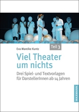 Viel Theater um nichts : Teil 3 - Eva Mareike Kuntz