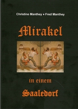 Mirakel in einem Saaledorf - Christine Manthey, Fred Manthey