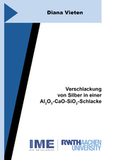 Verschlackung von Silber in einer Al₂O₃-CaO-SiO₂-Schlacke - Diana Vieten