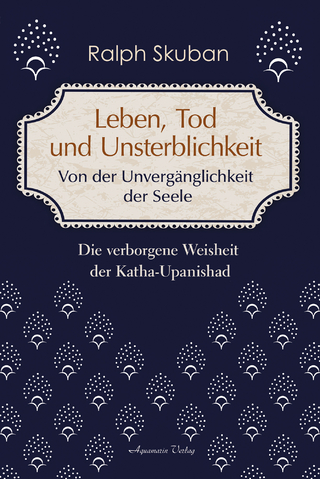 Leben, Tod und Unsterblichkeit – Von der Unvergänglichkeit der Seele