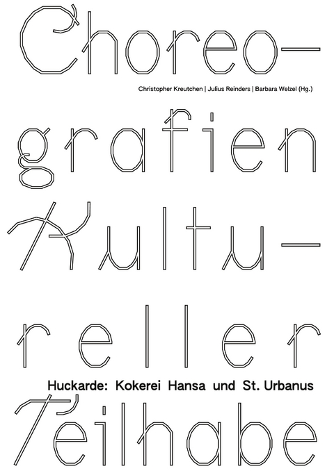 Choreografien Kultureller Teilhabe - Ren&eacute;e Tribble, Sarah H&uuml;bscher, Marita Pfeiffer, Michael Ortwald, Felix Kutzera, Johanna Ufkes