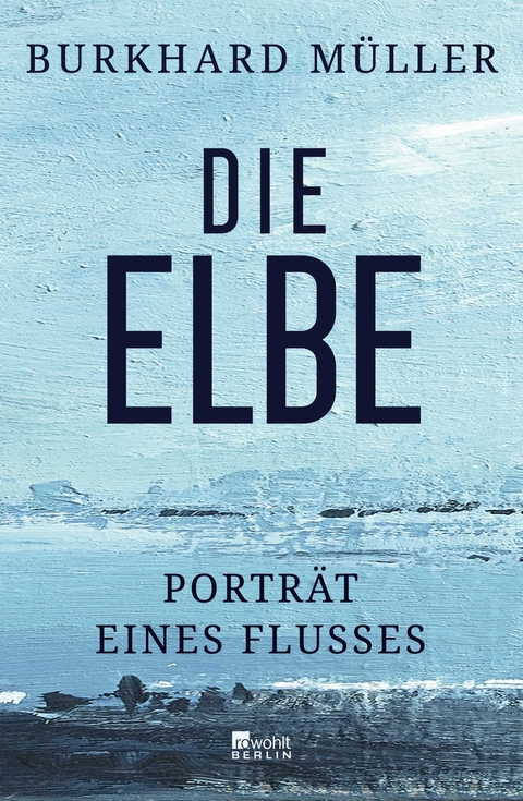 Die Elbe - Burkhard M&uuml;ller