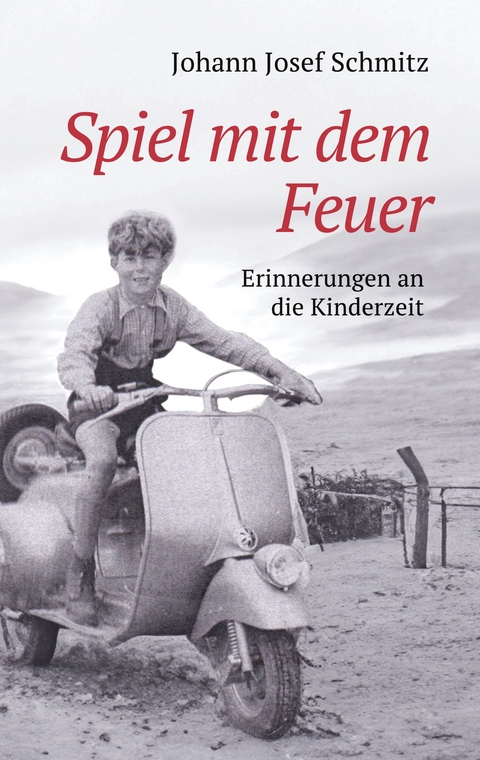 Spiel mit dem Feuer - Johann Josef Schmitz
