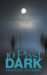 10 Past Dark - Shantanu Kulkarni